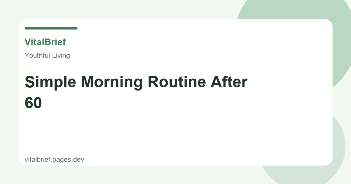 Simple Morning Routine After 60